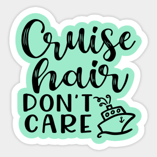 Cruise Hair Don't Care Cruising Family Vacation Funny Sticker